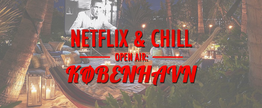 NETFLIX AND CHILL - AUGUST 2016